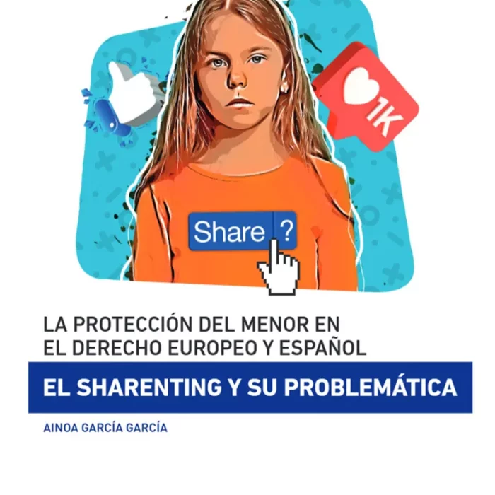 La protección del menor en el derecho europeo y español. El shareting y su problemática