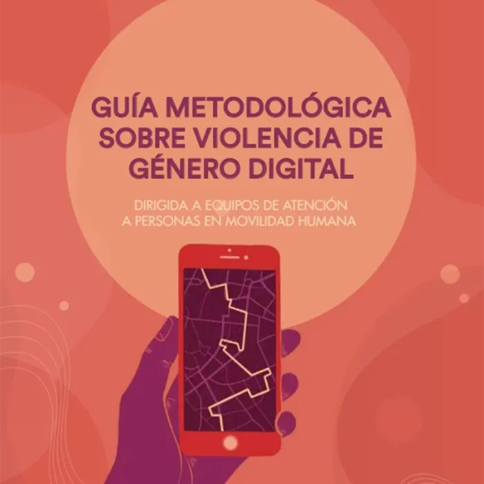 Guía metodológica sobre violencia de género digital dirigida a equipos de atención a personas en movilidad humana