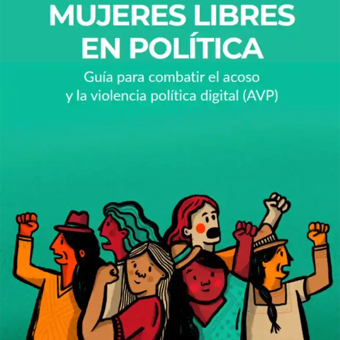 Mujeres Libres en Política Guía para combatir el acoso y la violencia política digital
