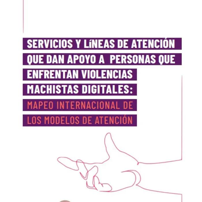 Servicios y líneas de atención que dan apoyo a personas que enfrentan violencias machistas digitales- modelos de atención