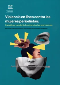 Violencia en línea contra las mujeres periodistas instantánea mundial de la incidencia y las repercusiones